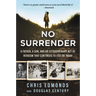 No Surrender: A Father, a Son, and an Extraordinary Act of Heroism That Continues to Live on Today