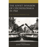 Soviet Invasion of Czechoslovakia in 1968: The Russian Perspective