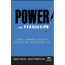 Power and Persuasion: How to Command Success in Business and Your Personal Life