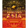 Amazing Asia: An Encyclopedia of an Epic Continent