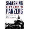 Smashing Hitler's Panzers: The Defeat of the Hitler Youth Panzer Division in the Battle of the Bulge