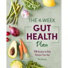 The 4-Week Gut Health Plan: 75 Recipes to Help Restore Your Gut