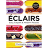 Eclairs: Easy, Elegant and Modern Recipes