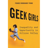 Geek Girls: Inequality and Opportunity in Silicon Valley