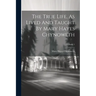The True Life, As Lived And Taught By Mary Hayes Chynoweth; Volume 1