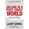 Selling in a Post-Trust World: Discover the Soft Skills That Yield Hard Dollars