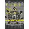 The TRUE BLACK MAGIC: or the SECRET of SECRETS