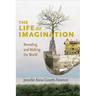 The Life of Imagination: Revealing and Making the World