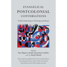 Evangelical Postcolonial Conversations: Global Awakenings in Theology and PRAXIS