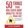 50 Things Your Real Estate Agent Should Tell You But Probably Won't