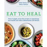 Eat to Heal: Over 65 simple, stress-free recipes to supercharge your health and reduce inflammation and disease