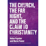 The Church, The Far Right, and The Claim to Christianity
