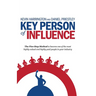 Key Person of Influence: The Five-Step Method to Become One of the Most Highly Valued and Highly Paid People in Your Industry