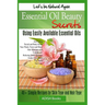 Essential Oil Beauty Secrets: Make Beauty Products at Home for Skin Care, Hair Care, Lip Care, Nail Care and Body Massage for Glowing, Radiant Skin