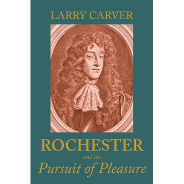 Rochester and the Pursuit of Pleasure