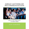 Great Letters of Recommendation: How to Get Them; How to Write Them