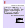 Exploration and Hunting in Central Africa, 1895-96 ... With eight full-page illustrations by C. Whymper, twenty-five photographs and a map.