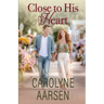 Close to His Heart: A Sweet Christian Romance