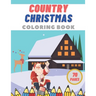 Country Christmas Coloring Book: Creative Haven Stress Relief Festive Designs for Adults Relaxation