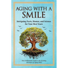 Aging With a Smile: Intriguing Facts, Humor & Science for Your Best Years