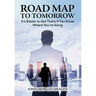 Road Map to Tomorrow: It's Easier to Get There If You Know Where You're Going