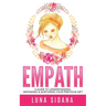 Empath: A Guide To Understanding, Defending & Nurturing Your Precious Gift