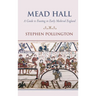 Mead Hall - A Guide to Feasting in Early Medieval England