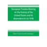 European treaties bearing on the history of the United States and its dependencies to 1648