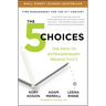 The 5 Choices: The Path to Extraordinary Productivity