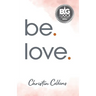 be. love.