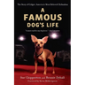 A Famous Dog's Life: The Story of Gidget, America's Most Beloved Chihuahua