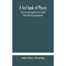 A Text-Book Of Physics: Electricity And Magnetism Parts I And Ii Static Electricity And Magnetism