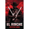 El Rinche: The Ghost Ranger of the Rio Grande