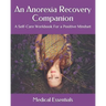 An Anorexia Recovery Companion: A Self-Care Workbook For a Positive Mindset