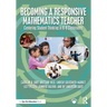 Becoming a Responsive Mathematics Teacher: Centering Student Thinking in K-8 Classrooms