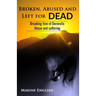 Broken, Abused and Left for Dead: Breaking Free of Domestic Abuse and Suffering