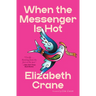 When the Messenger Is Hot: Stories
