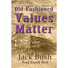 Old-Fashioned Values Matter