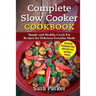 Complete Slow Cooker Cookbook: Simple and Healthy Crock Pot Recipes for Deliciou