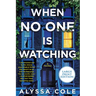 When No One Is Watching: A Thriller