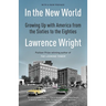 In the New World: Growing Up with America from the Sixties to the Eighties
