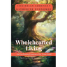 Wholehearted Living: An Enchanted Journey for your Soul