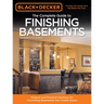 Black & Decker the Complete Guide to Finishing Basements: Projects and Practical Solutions for Converting Basements Into Livable Space