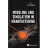 Modeling and Simulation in Manufacturing