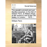 The People's Ancient and Just Liberties Asserted, in the Trial of William Penn, & William Mead. at the Sessions Held at the Old Bailey, in London, ...