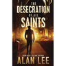 The Desecration of All Saints: A Stand-Alone Action Mystery