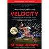 Unleash Your Pitching Velocity: The 3-Step System To Throwing Harder and Maximizing Command So You Can Make The Team of Your Dreams