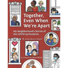 Together Even When We're Apart: My Neigborhood's Stories of the Covid-19 Pandemic