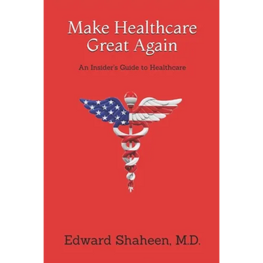 Make Healthcare Great Again: An Insider's Guide to Healthcare