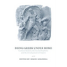 Being Greek Under Rome: Cultural Identity, the Second Sophistic and the Development of Empire